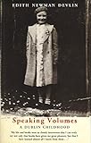 Speaking Volumes: A Dublin Childhood by 
