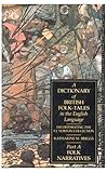A Dictionary of British Folk-Tales in the English Language: Folk Narratives by Katharine M Briggs