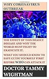 Paperback WHY CORONAVIRUS OUTBREAK: THE EFFECT OF THIS DEADLY DISEASE AND WHY THE WORLD MUST FIGHT TO ERADICATE IT.  WHAT YOU SHOULD KNOW TO SAFE GUIDE YOURSELF FIRST BEFORE WHO CAN ATTACK IT Book