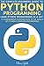 Python: Python Programming: Learn Python Programming In A Day - A Comprehensive Introduction To The by Steve Gold