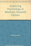 PSYC 121 Introductory Psychology Exploring Psychology in Modules Seventh Edition Custom Edition for Radford University