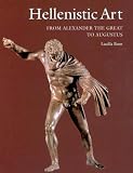 Hellenistic Art: From Alexander the Great to Augustus (Getty Trust Publications: J. Paul Getty Museu by 