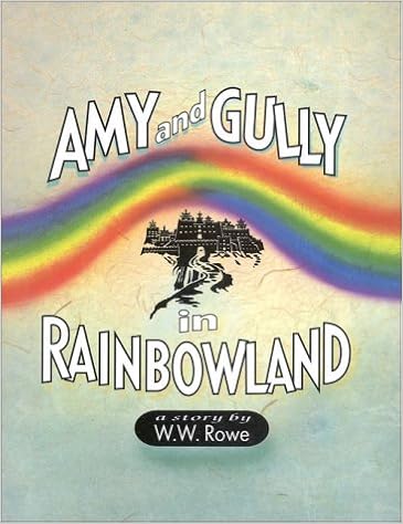 W.W. Rowe, Amy & Gully in Rainbowland"