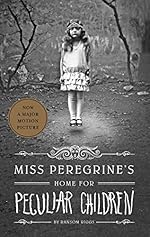 Miss Peregrine's Home for Peculiar Children (Miss Peregrine's Peculiar Children Book 1)