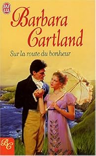 Sur La Route Du Bonheur Barbara Cartland Babelio