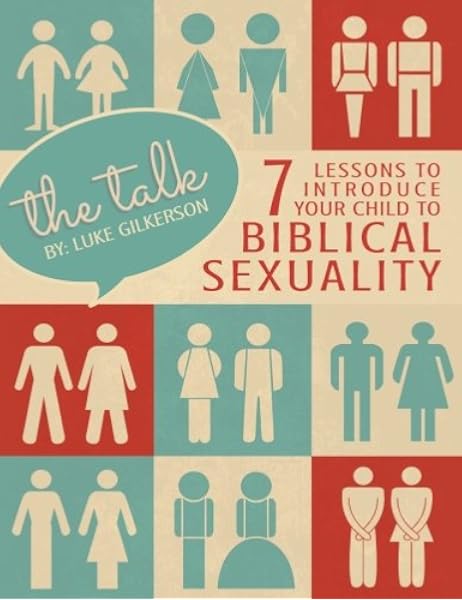 The Talk 7 Lessons To Introduce Your Child To Biblical Sexuality