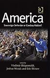 Front cover for the book America: Sovereign Defender Or Cowboy Nation? by Vladimir Shlapentokh