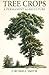 Tree Crops: A Permanent Agriculture (A Friends of the Land Book)
