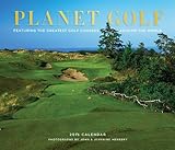 Planet Golf 2015 Wall Calendar: Featuring the Greatest Golf Courses Around the World by