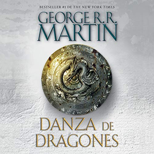 Danza de dragones [A Dance with Dragons]: Canción de hielo y fuego, Libro 5 by George R. R. Martin