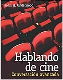 Hablando de Cine : Conversación Avanzada, Underwood, John, 0072535075