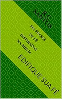 Livro 964 FRASES DE FÉ INSPIRADAS NA BÍBLIA: EDIFIQUE SUA FÉ