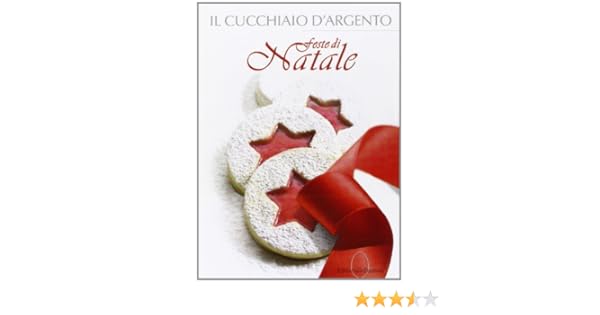 Menu Di Natale Cucchiaio D Argento.Il Cucchiaio D Argento Feste Di Natale D Onofrio Clelia 9788872126998 Amazon Com Books