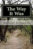 The Way It Was: An Irish immigrant's adventures that led him on his journey from Ireland to find his by Mr. Malachy Donoghue