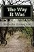 The Way It Was: An Irish immigrant's adventures that led him on his journey from Ireland to find his by Mr. Malachy Donoghue