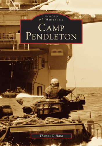 Camp Pendleton (CA) (Images of America) by Thomas O'Hara