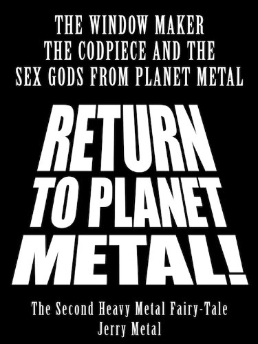 Return to Planet Metal!: The Second Heavy Metal Fairy Tale (Heavy Metal Fairy Tales Book 2)