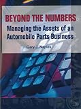 Beyond the Numbers : Managing the Assets of an Automobile Parts Business, Naples, Gary J., 0768001226