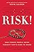RISK!: True Stories People Never Thought They'd Dare to Share - Book by Kevin Allison