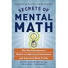Secrets of Mental Math: The Mathemagician's Guide to Lightning Calculation and Amazing Math Tricks