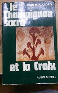 Amazonfr Le Champignon Sacré Et La Croix Etude De La - 