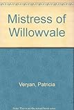 Front cover for the book Mistress of Willowvale by Patricia Veryan