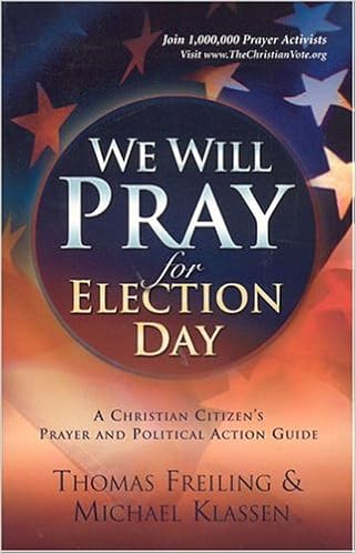 We Will Pray For Election Day A Prayer And Action Guide To Reclaim America On November 2 2004 Thomas Freiling Michael Klassen 9781594671791 Amazon Com Books