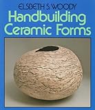 Handbuilding Ceramic Forms by 