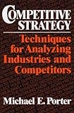 Hardcover Competitive Strategy: Techniques for Analyzing Industries and Competitors by Porter, Michael E. Reprint edition (1980) Book