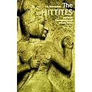 The Hittites: And Their Contemporaries in Asia Minor (Revised and Enlarged Edition)  (Ancient Peoples and Places)