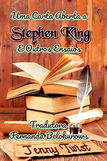Livro Uma Carta Aberta a Stephen King e Outros Ensaios: Uma coleção de ensaios populares, artigos de revistas e blogs sobre a vida, o universo e tudo mais.