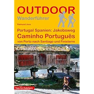 Portugal Spanien: Jakobsweg Caminho Português von Porto nach Santiago und Finisterre (Outdoor Pilgerführer) Taschenbuch – 14. Februar 2022