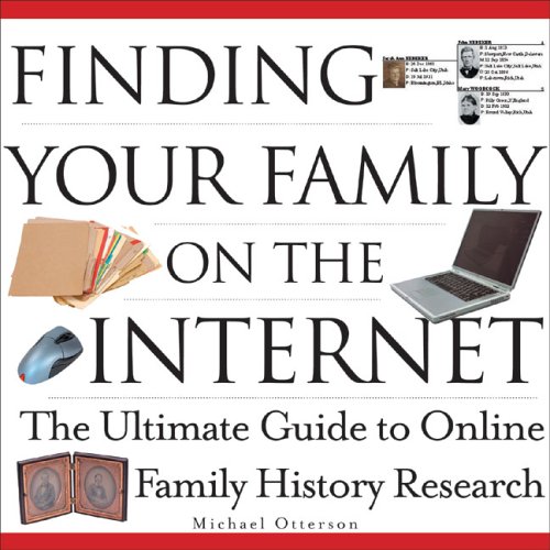 Finding Your Family on the Internet: The Ultimate Guide to Online Family History Research by Michael Otterson