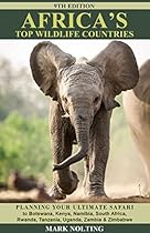 Africa's Top Wildlife Countries: Safari Planning Guide to Botswana, Kenya, Namibia, South Africa, Rwanda, Tanzania, Uganda, Zambia and Zimbabwe Countries: Botswana, Kenya, Namibia, R) Africa's Top Wildlife Countries: Safari Planning Guide to Botswana, Kenya, Namibia, South Africa, Rwanda, Tanzania, Uganda, Zambia and Zimbabwe Countries: Botswana, Kenya, Namibia, R)