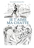 Je t'aime ma chatte : Les carnets de Joann Sfar by 
