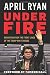 Under Fire: Reporting from the Front Lines of the Trump White House - Book by April Ryan