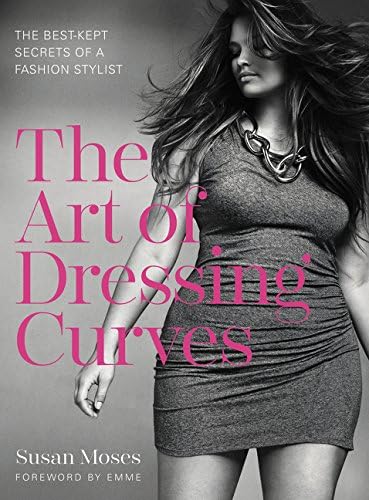 Susan MosesThe Art of Dressing Curves: The Best-Kept Secrets of a Fashion Stylist
