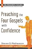 Preaching the Four Gospels With Confidence (The Preacher's Toolbox) by Steven D Mathewson, Craig Brian Larson