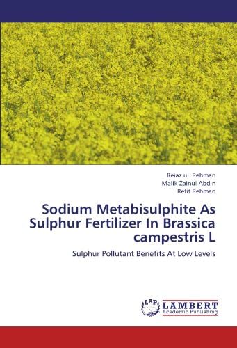 Sodium Metabisulphite As Sulphur Fertilizer In Brassica campestris L: Sulphur Pollutant Benefits At Low Levels