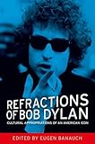 Refractions of Bob Dylan: Cultural appropriations of an American icon