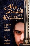 Alex O'Donnell and the 40 Cyberthieves by