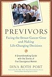 Previvors: Facing the Breast Cancer Gene and Making Life-Changing Decisions by Dina Roth Port
