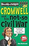 Oliver Cromwell and His Not-so Civil War (Horribly Famous)
