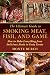 The Ultimate Guide to Smoking Meat, Fish, and Game: How to Make Everything from Delicious Meals to T by Monte Burch