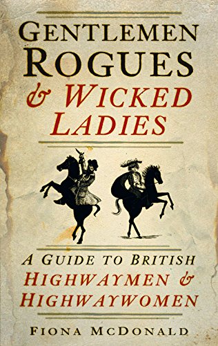 "Gentlemen Rogues & Wicked Ladies - A Guide to British Highwaymen and Highwaywomen" av Fiona McDonald