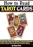 How to Read Tarot Cards: An Essential Guide for Learning the Tarot Card Spreads, Tarot Card Meanings, and How to Read Tarot Cards for Yourself or Others
