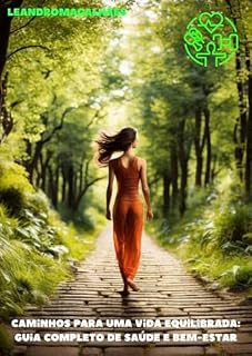 Livro Caminhos para uma Vida Equilibrada: Guia Completo de Saúde e Bem-Estar