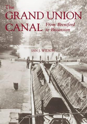 The Grand Union Canal: From Brentford to Braunston