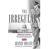 The Irregulars: Roald Dahl and the British Spy Ring in Wartime Washington