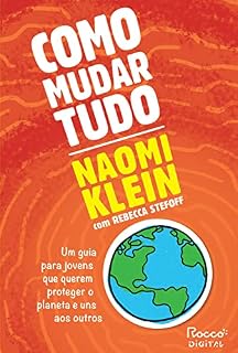 Livro Como mudar tudo: Um guia para jovens que querem proteger o planeta e uns aos outros
